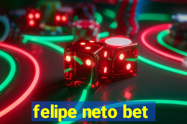 felipe neto bet